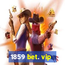 1859 bet. vip